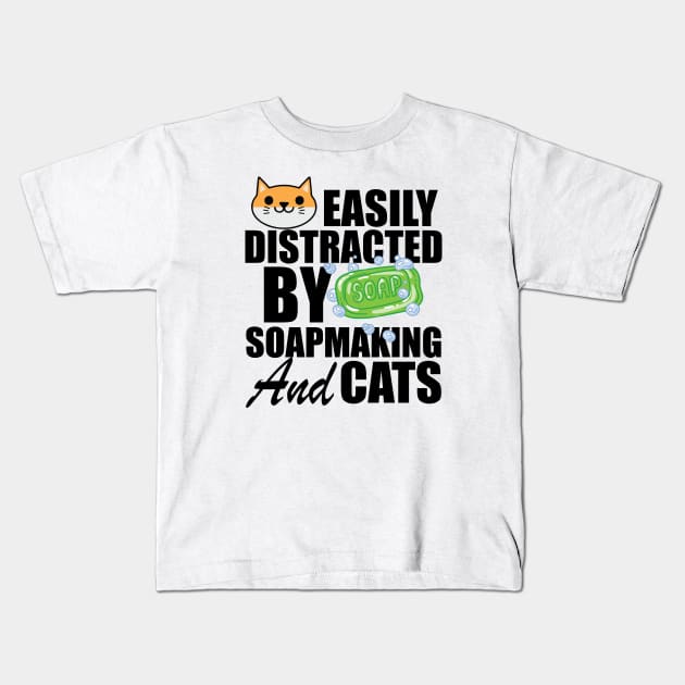 Soap Maker - Easily distracted by soapmaking and cats Kids T-Shirt by KC Happy Shop